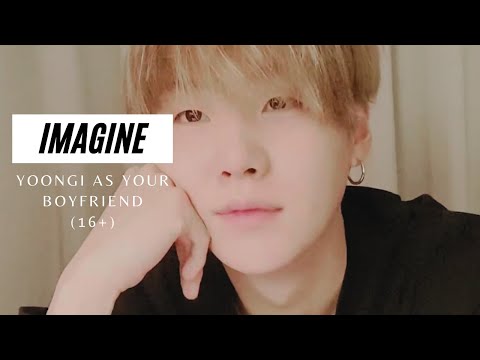 IMAGINE | YOONGI AS YOUR BOYFRIEND (16+)