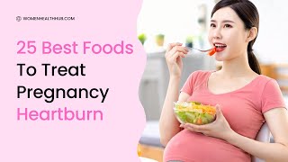 Must-Have Foods for Heartburn During Pregnancy
