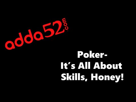 Poker - It's all about skill, honey!