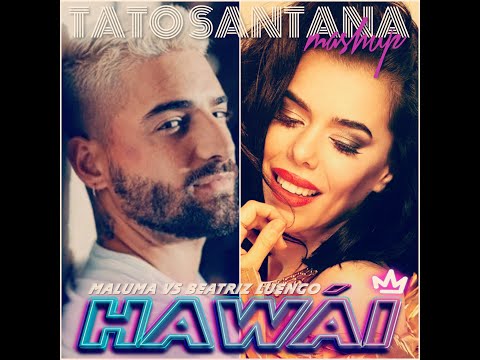 #hawai #respuesta #hawaigirl  Maluma vs Beatriz Luengo-Hawai (La Respuesta Mashup by Tato Santana)