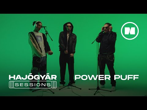 HAJÓGYÁR SESSIONS I POWER PUFF (Grasa, Szalai & gyuris)