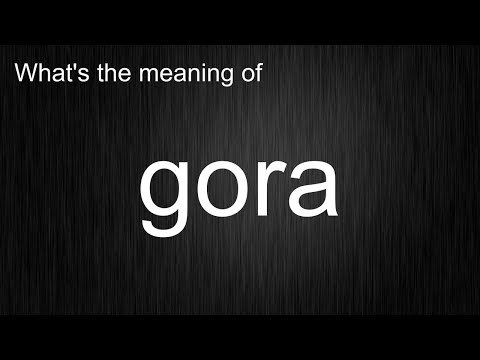 What's the meaning of "gora", How to pronounce gora?