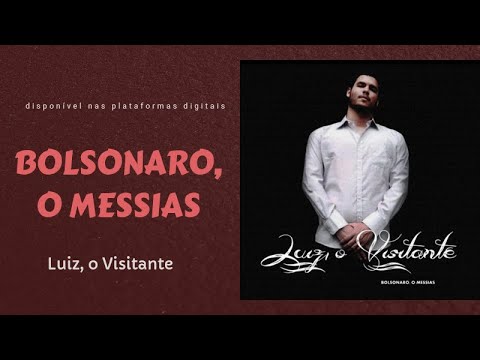 Luiz, o Visitante - Bolsonaro, o Messias (+2.786.455 views Noutro Canal)