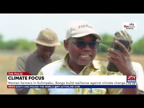 Climate Resilience: Women Farmers in Bongo Turn to Innovation to Fight Climate Change | The Pulse