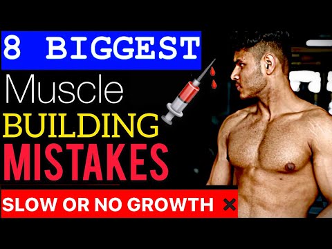 8 Muscle Gaining Mistakes (SLOW OR NO GROWTH!!) | Biggest diet and workout mistakes