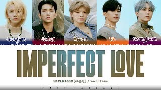 Download lagu SEVENTEEN 'VOCAL TEAM' - 'Imperfect Love' (매일 그대라서 행복하다) Lyrics [Color Coded_Han_Rom_Eng] mp3