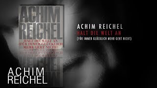 Achim Reichel - Halt die Welt an (Für immer glücklich mehr geht nicht)