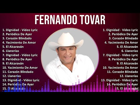 Fernando Tovar 2024 MIX Grandes Exitos - Dignidad - Vídeo Lyric, Periódico De Ayer, Corazón Blin...