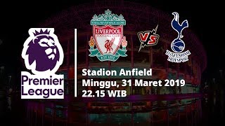 Live Streaming RCTI Liga Inggris, Liverpool Vs Tottenham Hotspur, Pukul 22.15 WIB