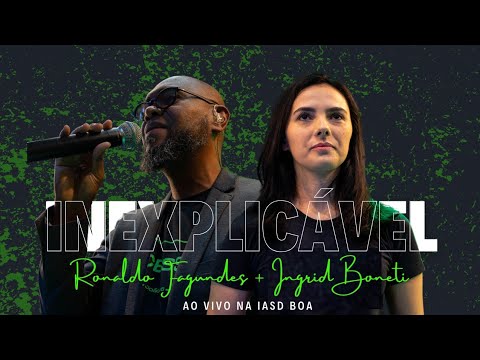 Ronaldo Fagundes + Ingrid Boneti - Inexplicável (AO VIVO NA IASD BOA)