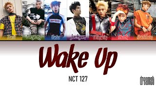 NCT 127 (엔시티 127) – &#39;Wake Up&#39; Lyrics (Color Coded) (Han/Rom/Eng)
