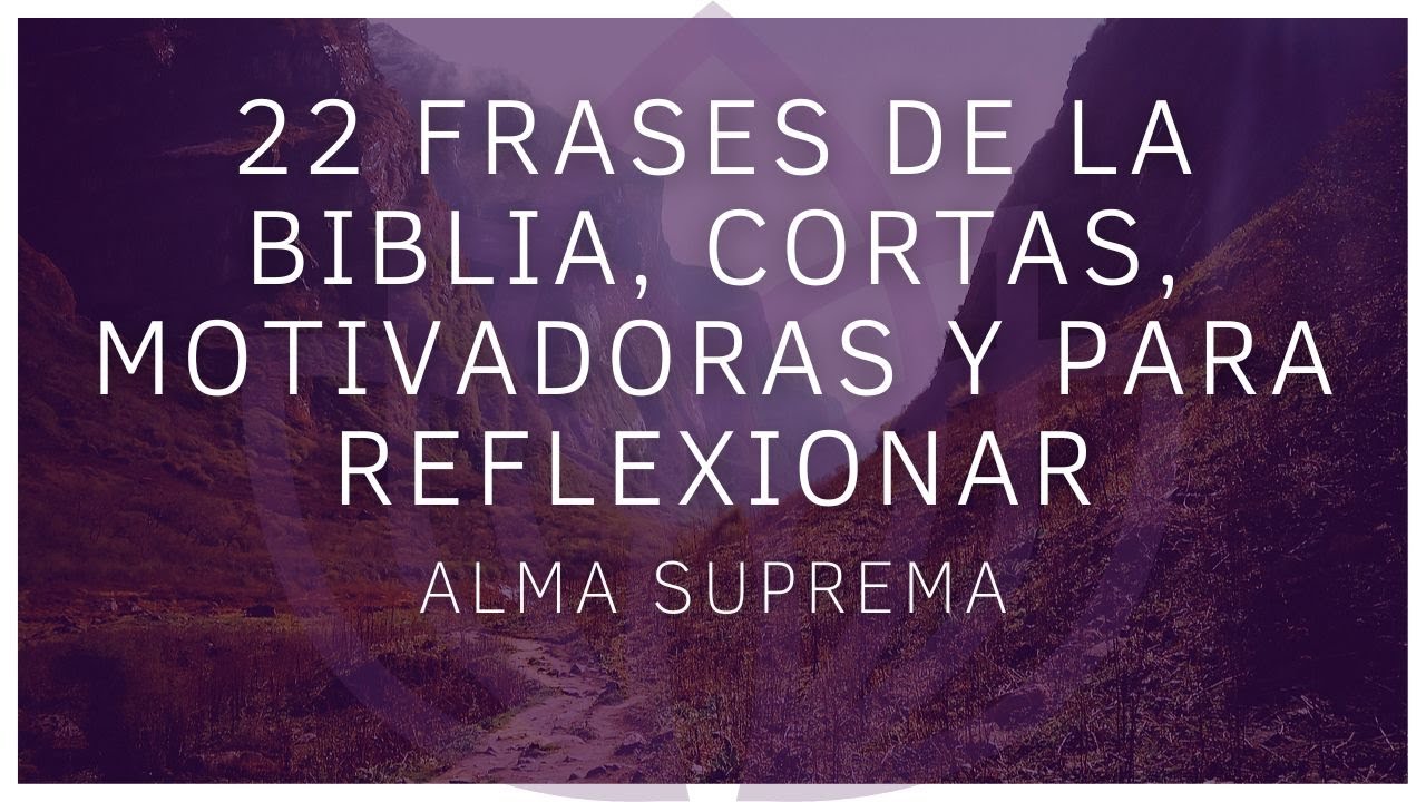 22 Frases De La Biblia, Cortas, Motivadoras Y Para Reflexionar