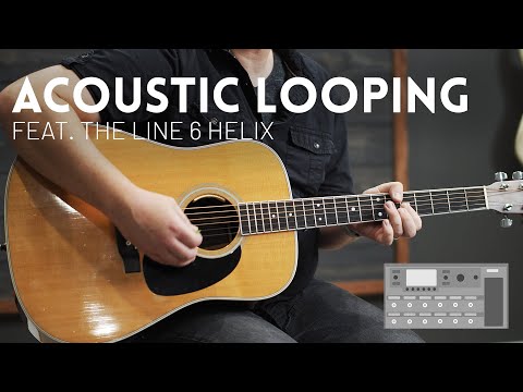 Acoustic looping feat. the Line 6 Helix (and acoustic IR's)