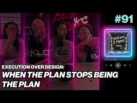 Execution Over Design: When the Plan Stops Being the Plan | Between 2 Racks | Episode 91