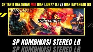 Download lagu SP TARIK BAYANGAN MIX INAP LIUR 77 VS INAP BAYANGAN ||Kombinasi Stereo LR mp3