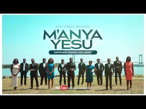 M'ANYA YESU ~ Composed by Dominic Adu Agyei