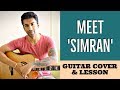 Meet | Simran | Arijit Singh | Guitar Cover + Lesson