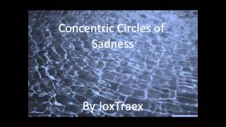 Concentric Circles of Sadness - JoxTraex