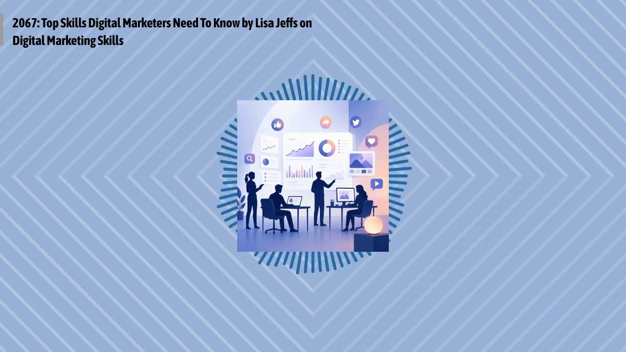 2067: Top Skills Digital Marketers Need To Know by Lisa Jeffs on Digital Marketing Skills |...