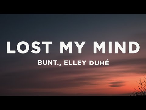 BUNT. x Elley Duhé - Lost My Mind (Wake Up) Lyrics
