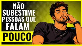 Pessoas que FALAM POUCO tem estas 6 Qualidades (Segundo a Psicologia)
