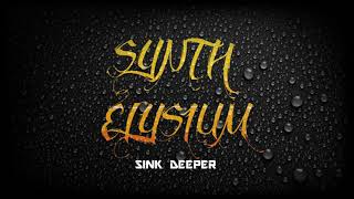 Synth Elysium - Sink Deeper