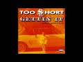 Too Short -  Gettin' It  (HQ)