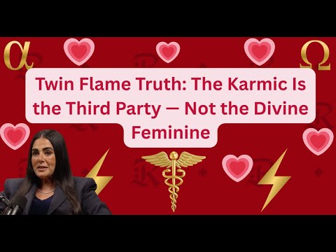 Twin Flame Truth: The Karmic Is the Third Party — Not the Divine Feminine