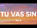 Rels B - TU VAS SIN (fav) (Lyrics)