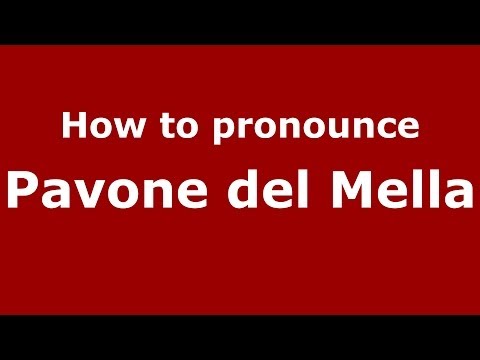 How to pronounce Pavone del Mella (Italian/Italy) - PronounceNames.com