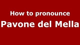 How to pronounce Pavone Del Mella