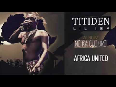 13. TITIDEN  LIL IBA - AFRICA  UNITED ( ALBUM  NE KA  CULTURE ) 2019