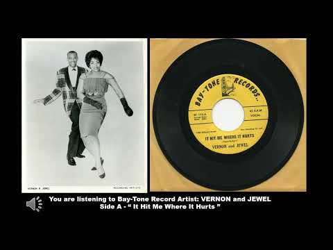 VERNON and JEWEL - "It Hit Me Where It Hurts" - Bay Tone Records #BT-111-A (Bay-Tone Records)