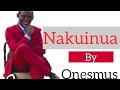 NAKUINUA BY ONESMUS K
