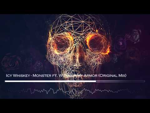 Icy Whiskey - Monster ft. Without My Armor (Original Mix)