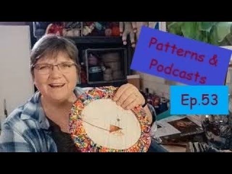 Ep.53 Let’s Share Patterns and Podcasts!! #knittingpodcast
