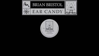 Brian Bristol - Ear Candy (Brown Sugar Mix)