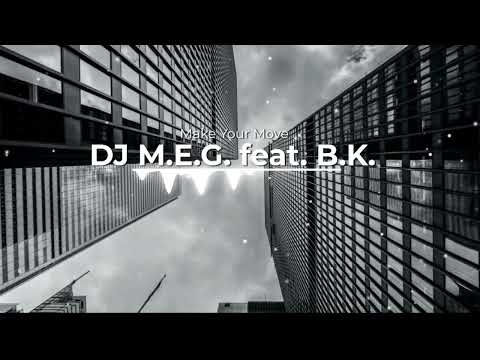 DJ M.E.G feat B.K - Make Your Move(Music Video)