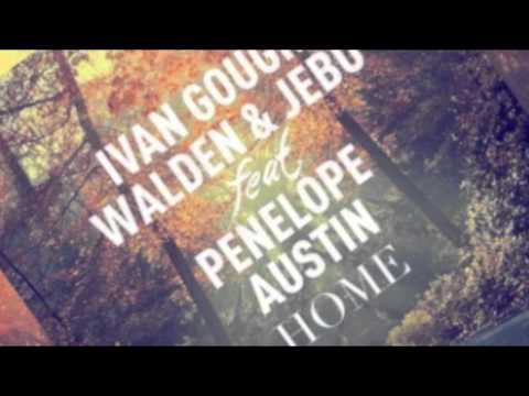 Ivan Gough, Walden Jebu Ft. Penelope Austin  HOME (Original Mix)