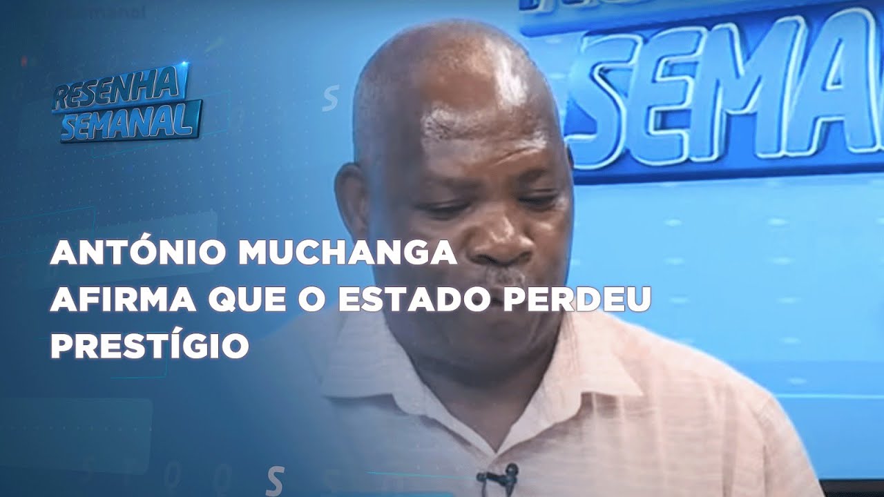 #ResenhaSemanal: António Muchanga Afirma que o Estado Perdeu Prestígio @PortalFM24