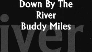 Down By The River - Buddy Miles