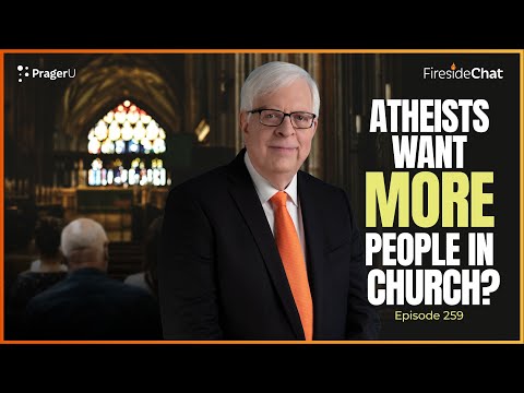 Fireside Chat Ep. 259 — Why Do Atheists Want More People in Church?