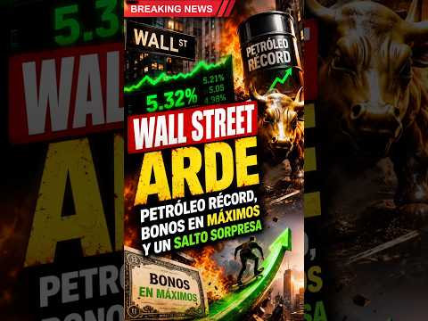 Wall Street arde: petróleo récord, bonos en máximos y un salto sorpresa