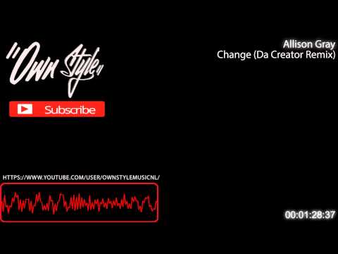Allison Gray - Change(Da Creator Remix)