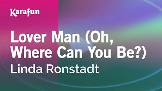 Karaoke Lover Man (Oh, Where Can You Be?) - Linda Ronstadt *