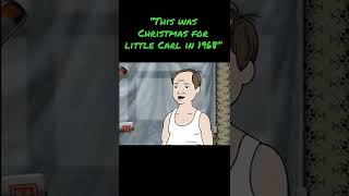 “This was Christmas for little Carl in 1968” [ Aqua Teen Hunger Force ]