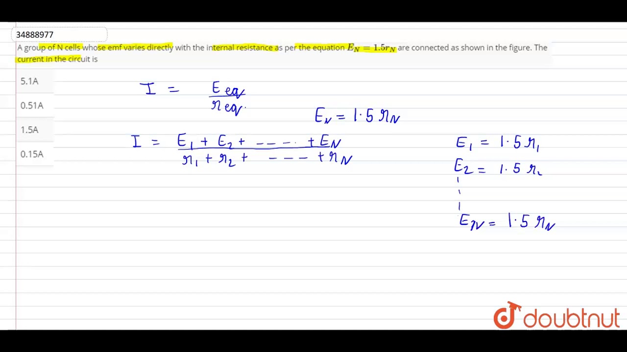 A group of N cells whose emf varies directly with the internal resistance