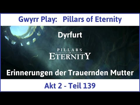 Let's Play Pillars of Eternity Akt 2 Teil 139 - Erinnerungen der Trauernden Mutter (Deutsch | HD)