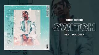 Dice Soho - Switch feat. Dougie F (Official Audio)
