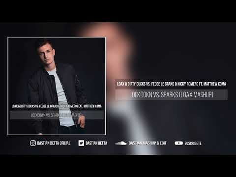 LoaX & Dirty Ducks vs Fedde Le Grand & Nicky Romero, Matthew Koma - Lockdown vs Sparks (LoaX Mashup)